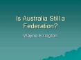 Is Australia Still a Federation PowerPoint PPT Presentation