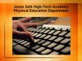 Jonas Salk High-Tech Academy Physical Education Department PowerPoint PPT Presentation