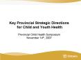 Key Provincial Strategic Directions for Child and Youth Health Provincial Child Health Symposium Nov PowerPoint PPT Presentation