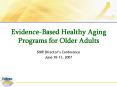 EvidenceBased Healthy Aging Programs for Older Adults PowerPoint PPT Presentation