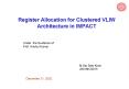 Register Allocation for Clustered VLIW Architecture in IMPACT PowerPoint PPT Presentation