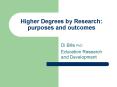Higher Degrees by Research: purposes and outcomes PowerPoint PPT Presentation