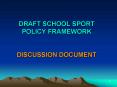 DRAFT SCHOOL SPORT POLICY FRAMEWORK DISCUSSION DOCUMENT PowerPoint PPT Presentation