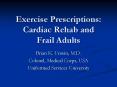 Exercise Prescriptions: Cardiac Rehab and Frail Adults PowerPoint PPT Presentation