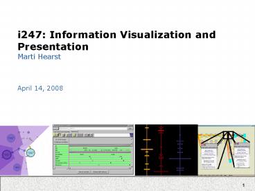 i247: Information Visualization and Presentation Marti Hearst