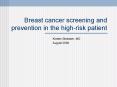 Breast cancer screening and prevention in the highrisk patient PowerPoint PPT Presentation