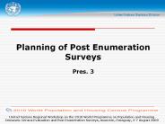 Planning of Post Enumeration Surveys Pres. 3