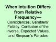 When Intuition Differs from Relative Frequency Coincidences, Gamblers Fallacy, Confusion of the Inve PowerPoint PPT Presentation