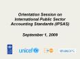 Orientation Session on International Public Sector Accounting Standards (IPSAS) September 1, 2009 PowerPoint PPT Presentation