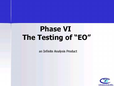 Phase VI The Testing of EO