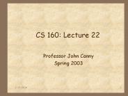 CS 160: Lecture 22