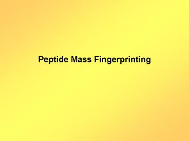Peptide Mass Fingerprinting