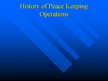 History of Peace Keeping Operations