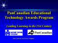 PanCanadian Educational Technology Awards Program Leading Learning in the 21st Century PowerPoint PPT Presentation