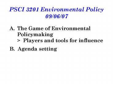 PSCI 3201 Environmental Policy 09/06/07