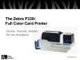 The Zebra P330i Full Color Card Printer PowerPoint PPT Presentation