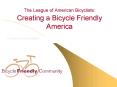 The League of American Bicyclists: Creating a Bicycle Friendly America PowerPoint PPT Presentation