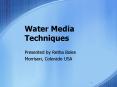 Water Media Techniques PowerPoint PPT Presentation