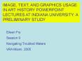 IMAGE, TEXT, AND GRAPHICS USAGE IN ART HISTORY POWERPOINT LECTURES AT INDIANA UNIVERSITY: A PRELIMIN PowerPoint PPT Presentation