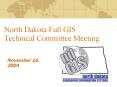 North Dakota Full GIS Technical Committee Meeting PowerPoint PPT Presentation