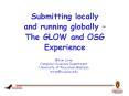 Submitting locally and running globally  PowerPoint PPT Presentation