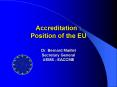 Accreditation : Position of the EU Dr' Bernard Maillet Secretary General UEMS EACCME PowerPoint PPT Presentation