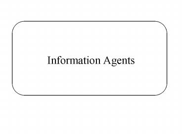 Information Agents