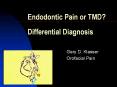 Endodontic%20Pain%20or%20TMD?%20Differential%20Diagnosis PowerPoint PPT Presentation