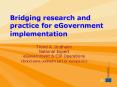 Bridging research and practice for eGovernment implementation PowerPoint PPT Presentation