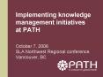 Implementing knowledge management initiatives at PATH PowerPoint PPT Presentation