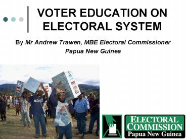 VOTER EDUCATION ON ELECTORAL SYSTEM