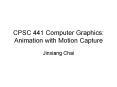 CPSC 441 Computer Graphics: Animation with Motion Capture PowerPoint PPT Presentation