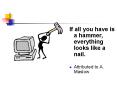 If all you have is a hammer, everything looks like a nail' PowerPoint PPT Presentation