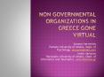 NON GOVERNMENTAL ORGANIZATIONS IN GREECE GONE VIRTUAL PowerPoint PPT Presentation