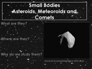 Small Bodies Asteroids, Meteoroids and Comets