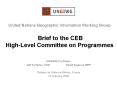 United Nations Geographic Information Working Group Brief to the CEB HighLevel Committee on Programm PowerPoint PPT Presentation