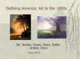 Defining America: Art in the 1800s PowerPoint PPT Presentation