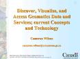 Discover, Visualise, and Access Geomatics Data and Services; current Concepts and Technology Cameron Wilson cameron.wilson@ccrs.nrcan.gc.ca PowerPoint PPT Presentation
