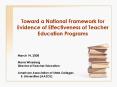 Toward a National Framework for Evidence of Effectiveness of Teacher Education Programs PowerPoint PPT Presentation