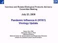 Vaccines and Related Biological Products Advisory Committee Meeting July 23, 2009 Pandemic Influenza A (H1N1) Virology Update  Nancy Cox, PhD Alexander Klimov, PhD Influenza Division National Center for Immunizations and Respiratory Diseases Centers PowerPoint PPT Presentation