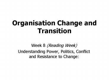Organisation Change and Transition