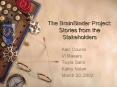 The BrainBinder Project: Stories from the Stakeholders PowerPoint PPT Presentation
