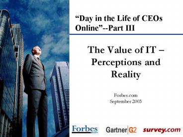 The Value of IT Perceptions and Reality Forbes'com September 2003