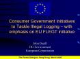 Consumer Government Initiatives to Tackle Illegal Logging with emphasis on EU FLEGT initiative PowerPoint PPT Presentation