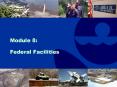 Module 8: Federal Facilities PowerPoint PPT Presentation