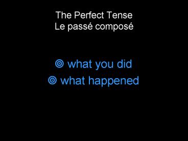 The Perfect Tense Le pass compos