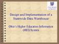 Design and Implementation of a Statewide Data Warehouse Ohios Higher Education Information HEI Syste PowerPoint PPT Presentation