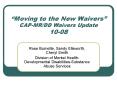 Moving to the New Waivers CAPMRDD Waivers Update 1008 PowerPoint PPT Presentation