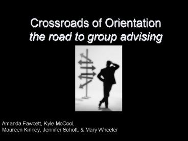 Crossroads of Orientation the road to group advising