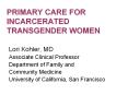 PRIMARY CARE FOR INCARCERATED TRANSGENDER WOMEN PowerPoint PPT Presentation